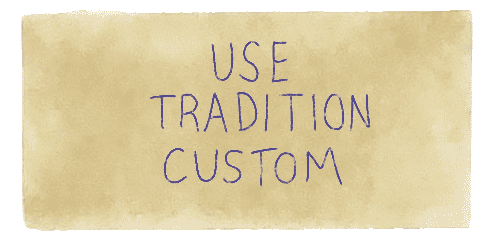 Use Custom Tradition